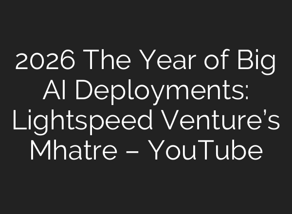 2026 The Year of Big AI Deployments: Lightspeed Venture’s Mhatre – YouTube
