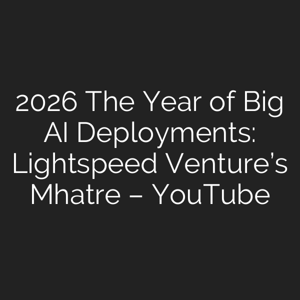2026 The Year of Big AI Deployments: Lightspeed Venture’s Mhatre – YouTube
