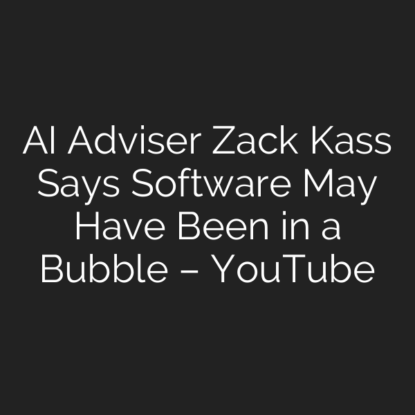 AI Adviser Zack Kass Says Software May Have Been in a Bubble – YouTube