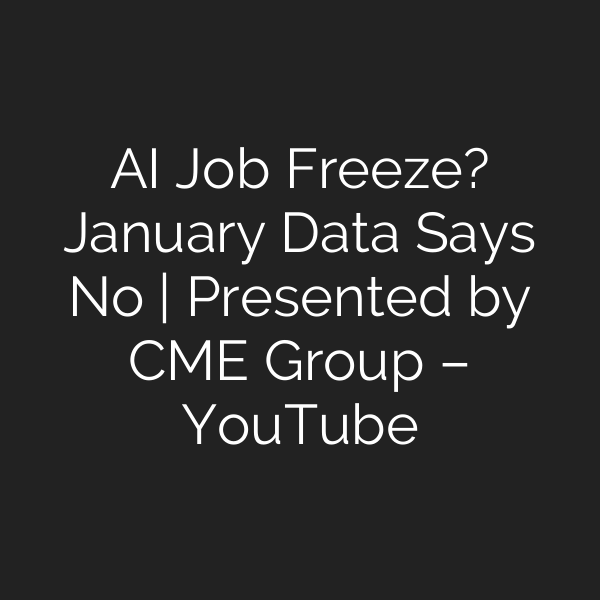 AI Job Freeze? January Data Says No | Presented by CME Group – YouTube