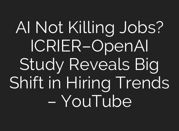 AI Not Killing Jobs? ICRIER–OpenAI Study Reveals Big Shift in Hiring Trends – YouTube