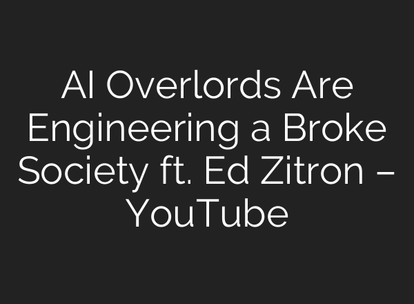 AI Overlords Are Engineering a Broke Society ft. Ed Zitron – YouTube