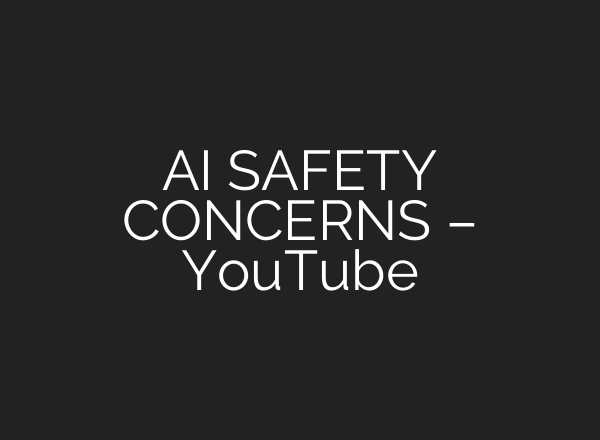 AI SAFETY CONCERNS – YouTube