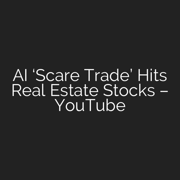 AI ‘Scare Trade’ Hits Real Estate Stocks – YouTube