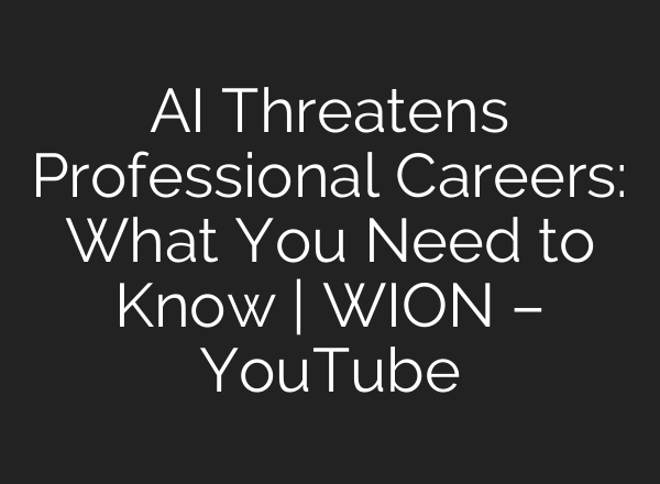 AI Threatens Professional Careers: What You Need to Know | WION – YouTube
