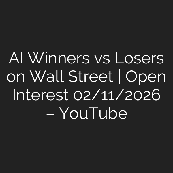 AI Winners vs Losers on Wall Street | Open Interest 02/11/2026 – YouTube