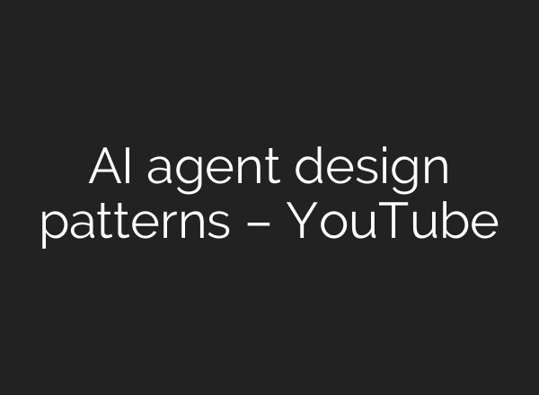 AI agent design patterns – YouTube