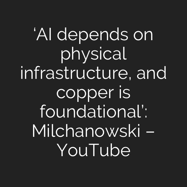 ‘AI depends on physical infrastructure, and copper is foundational’: Milchanowski – YouTube