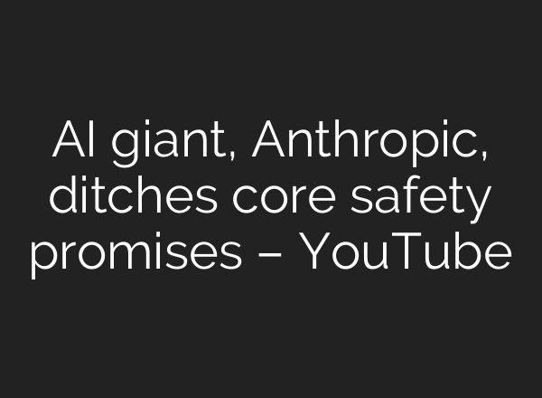 AI giant, Anthropic, ditches core safety promises – YouTube