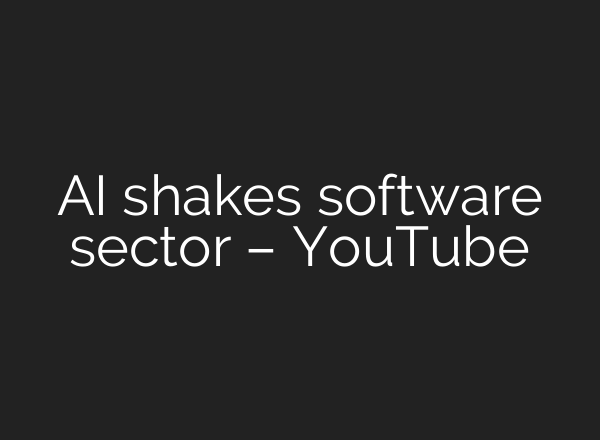 AI shakes software sector – YouTube