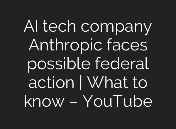AI tech company Anthropic faces possible federal action | What to know – YouTube