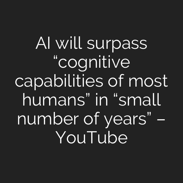 AI will surpass “cognitive capabilities of most humans” in “small number of years” – YouTube