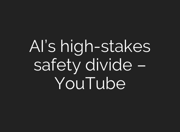 AI’s high-stakes safety divide – YouTube