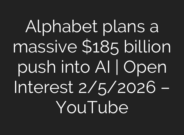 Alphabet plans a massive $185 billion push into AI | Open Interest 2/5/2026 – YouTube