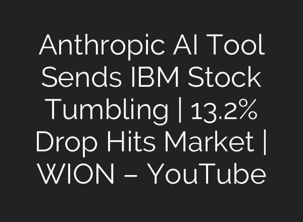 Anthropic AI Tool Sends IBM Stock Tumbling | 13.2% Drop Hits Market | WION – YouTube