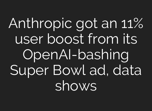 Anthropic got an 11% user boost from its OpenAI-bashing Super Bowl ad, data shows