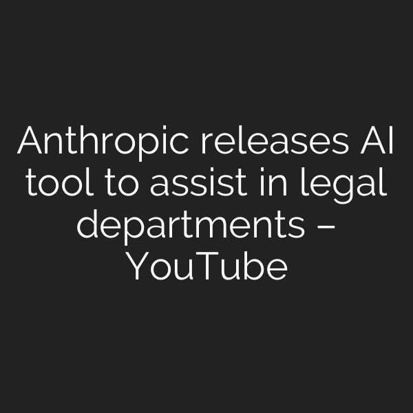 Anthropic releases AI tool to assist in legal departments – YouTube
