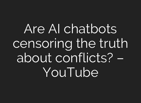 Are AI chatbots censoring the truth about conflicts? – YouTube