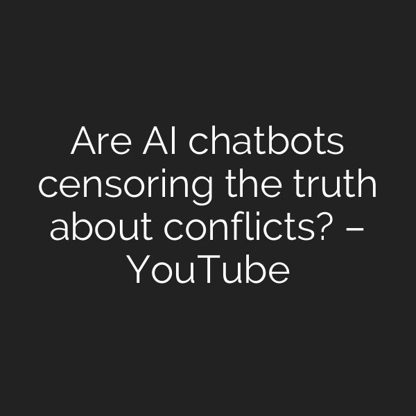 Are AI chatbots censoring the truth about conflicts? – YouTube