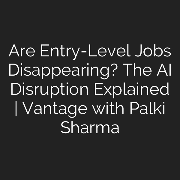 Are Entry-Level Jobs Disappearing? The AI Disruption Explained | Vantage with Palki Sharma