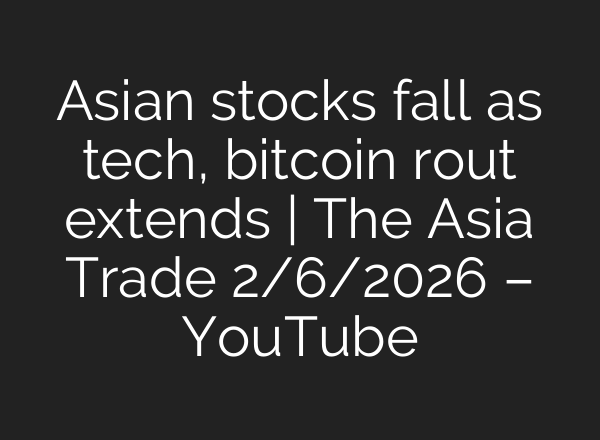 Asian stocks fall as tech, bitcoin rout extends | The Asia Trade 2/6/2026 – YouTube
