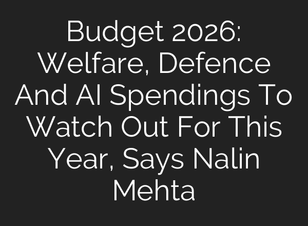 Budget 2026: Welfare, Defence And AI Spendings To Watch Out For This Year, Says Nalin Mehta
