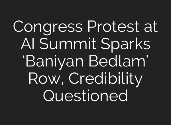 Congress Protest at AI Summit Sparks ‘Baniyan Bedlam’ Row, Credibility Questioned