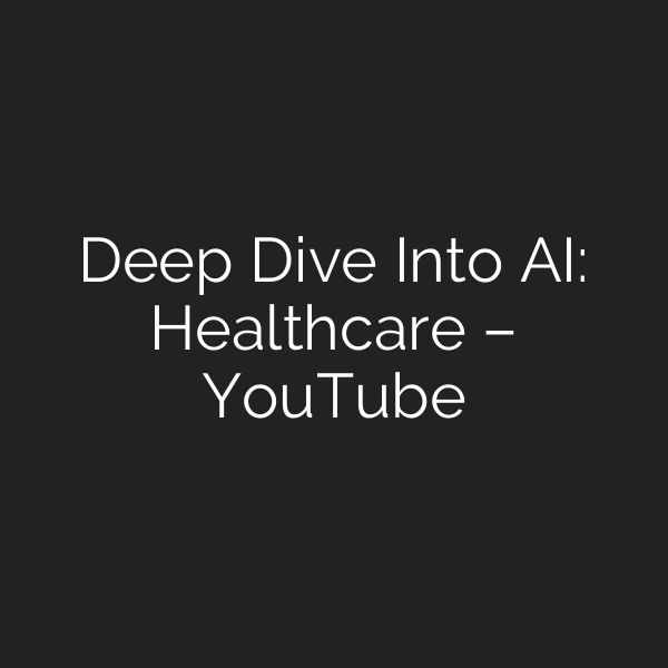 Deep Dive Into AI: Healthcare – YouTube