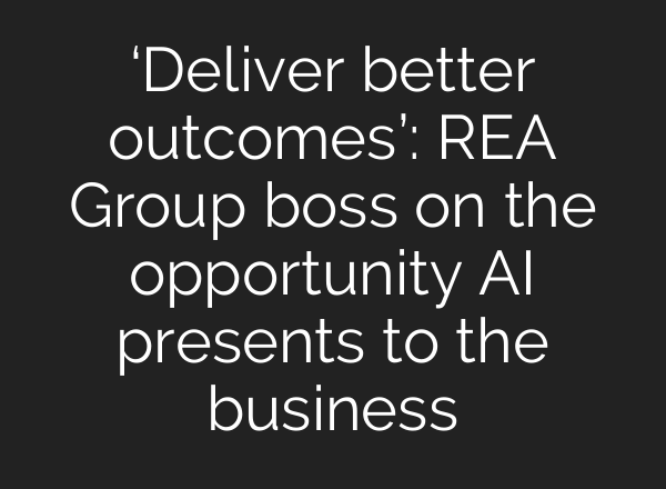 ‘Deliver better outcomes’: REA Group boss on the opportunity AI presents to the business