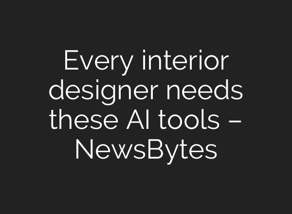 Every interior designer needs these AI tools – NewsBytes