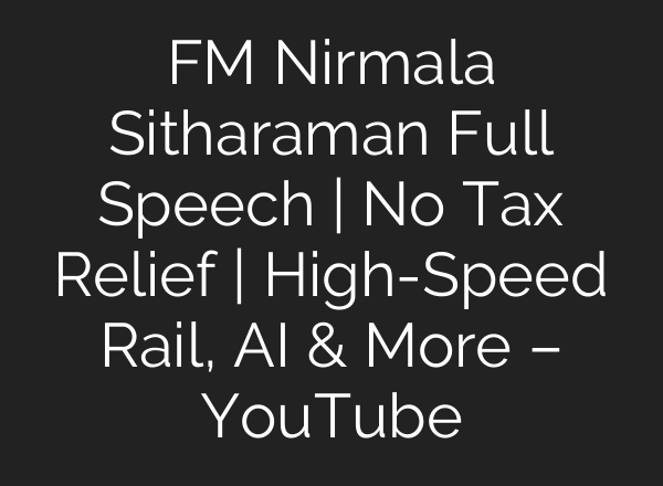 FM Nirmala Sitharaman Full Speech | No Tax Relief | High-Speed Rail, AI & More – YouTube