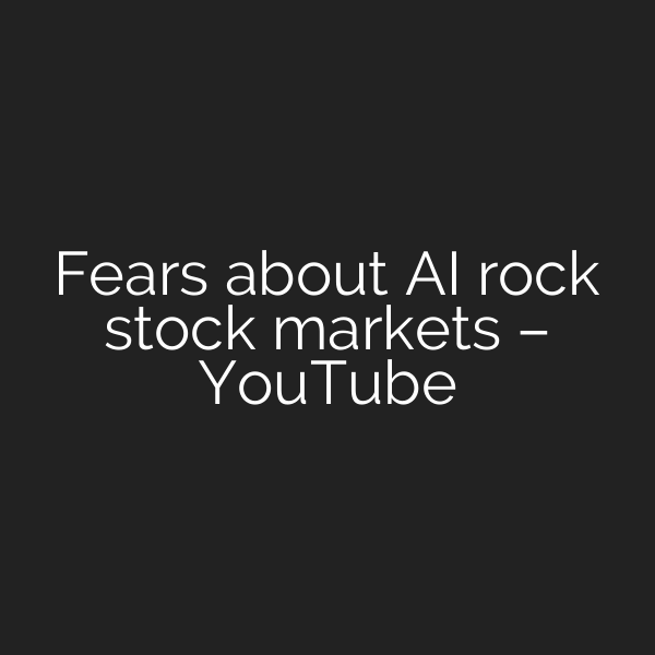 Fears about AI rock stock markets – YouTube