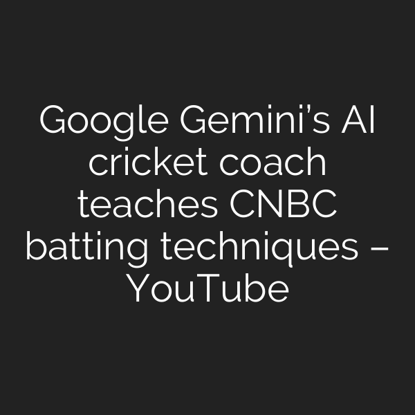 Google Gemini’s AI cricket coach teaches CNBC batting techniques – YouTube