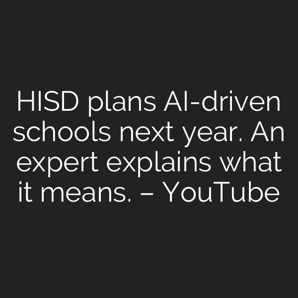 HISD plans AI-driven schools next year. An expert explains what it means. – YouTube