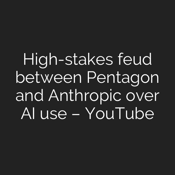 High-stakes feud between Pentagon and Anthropic over AI use – YouTube