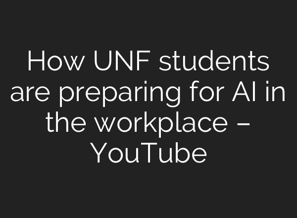 How UNF students are preparing for AI in the workplace – YouTube