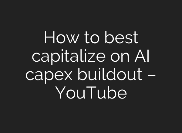 How to best capitalize on AI capex buildout – YouTube