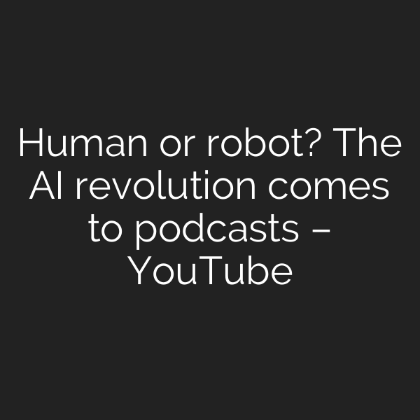 Human or robot? The AI revolution comes to podcasts – YouTube