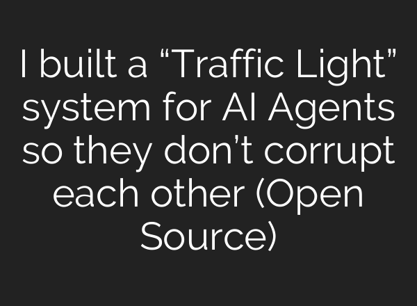 I built a “Traffic Light” system for AI Agents so they don’t corrupt each other (Open Source)