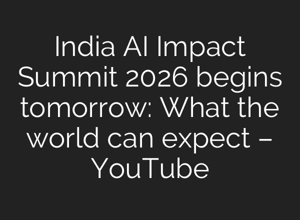 India AI Impact Summit 2026 begins tomorrow: What the world can expect – YouTube