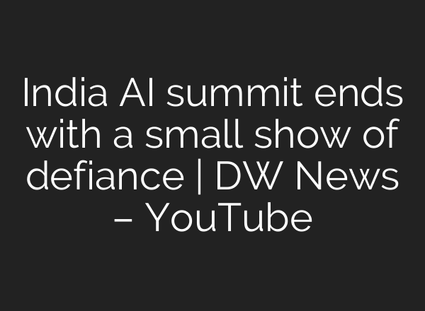India AI summit ends with a small show of defiance | DW News – YouTube