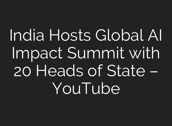 India Hosts Global AI Impact Summit with 20 Heads of State – YouTube