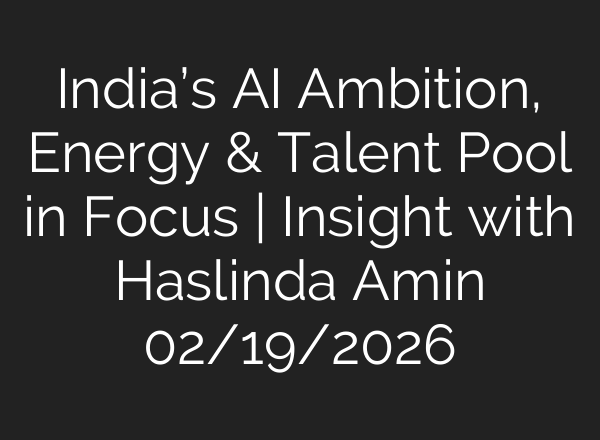 India’s AI Ambition, Energy & Talent Pool in Focus | Insight with Haslinda Amin 02/19/2026