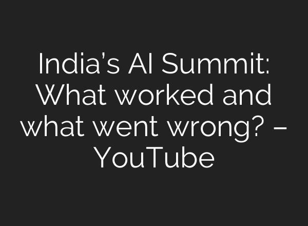 India’s AI Summit: What worked and what went wrong? – YouTube