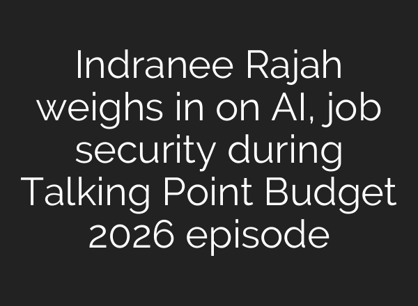 Indranee Rajah weighs in on AI, job security during Talking Point Budget 2026 episode