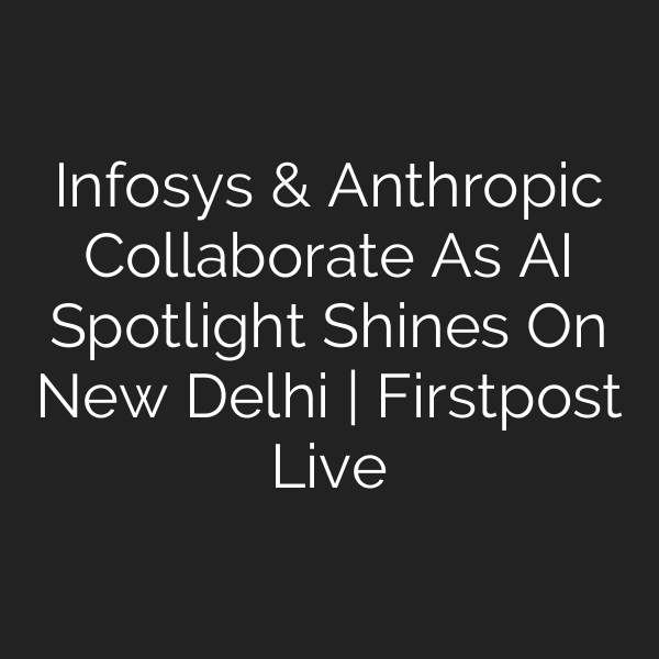 Infosys & Anthropic Collaborate As AI Spotlight Shines On New Delhi | Firstpost Live