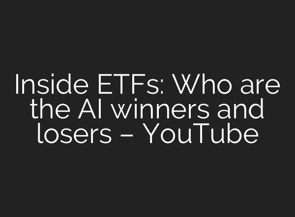 Inside ETFs: Who are the AI winners and losers – YouTube