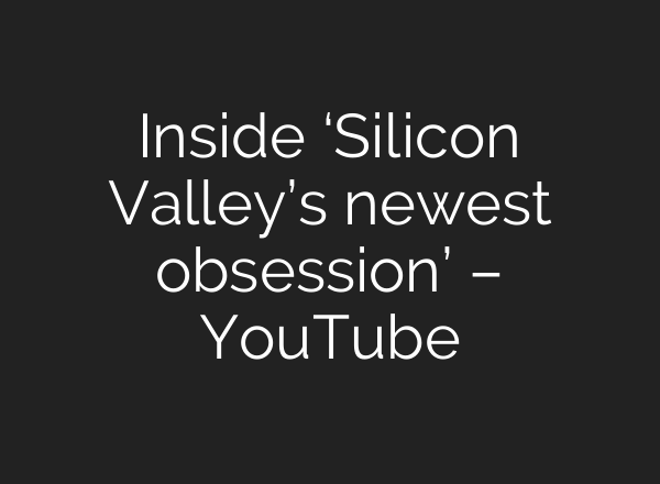 Inside ‘Silicon Valley’s newest obsession’ – YouTube