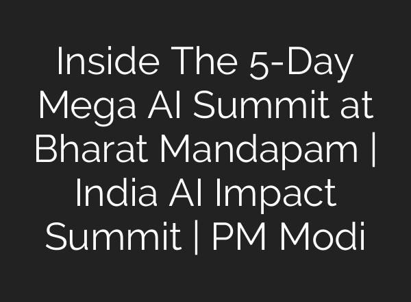 Inside The 5-Day Mega AI Summit at Bharat Mandapam | India AI Impact Summit | PM Modi