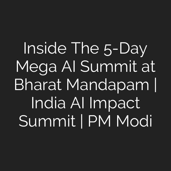 Inside The 5-Day Mega AI Summit at Bharat Mandapam | India AI Impact Summit | PM Modi